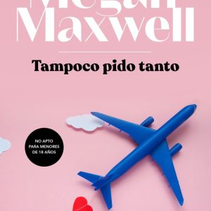 TAMPOCO PIDO TANTO – MEGAN MAXWELL