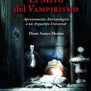EL MITO DEL VAMPIRISMO – ARROYO MERINO,DIONI