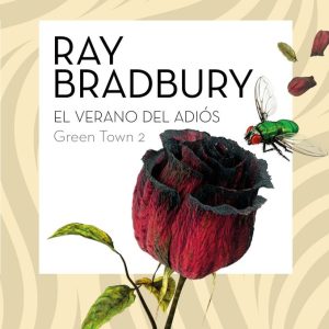 GREEN TOWN 2 EL VERANO DEL ADIOS – RAY BRADBURY