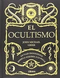 EL OCULTISMO – Desde la Alquímia hasta la Wicca – MICHAEL GREER, JOHN