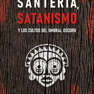 SANTERIA SATANISMO Y LOS CULTOS DEL UMBRAL OSCURO – SIMON,NATALIA