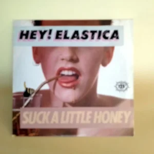 Hey! Elastica | Suck a little Honey – Single Vinilo