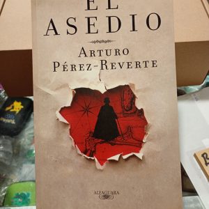 El Asedio – Novela Ocasión – Arturo Pérez-Reverte – Alfaguara