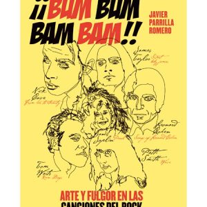 ¡¡Bum Bum Bam Bam!! Arte y fulgor en las canciones del rock – Javier Parrilla Romero